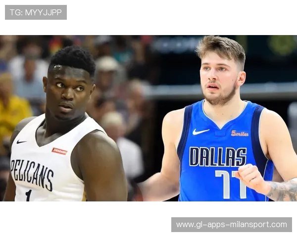 锡安对决东契奇 谁才是当今联盟最强核心之争